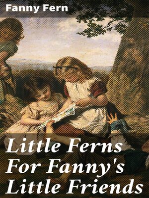 cover image of Little Ferns For Fanny's Little Friends